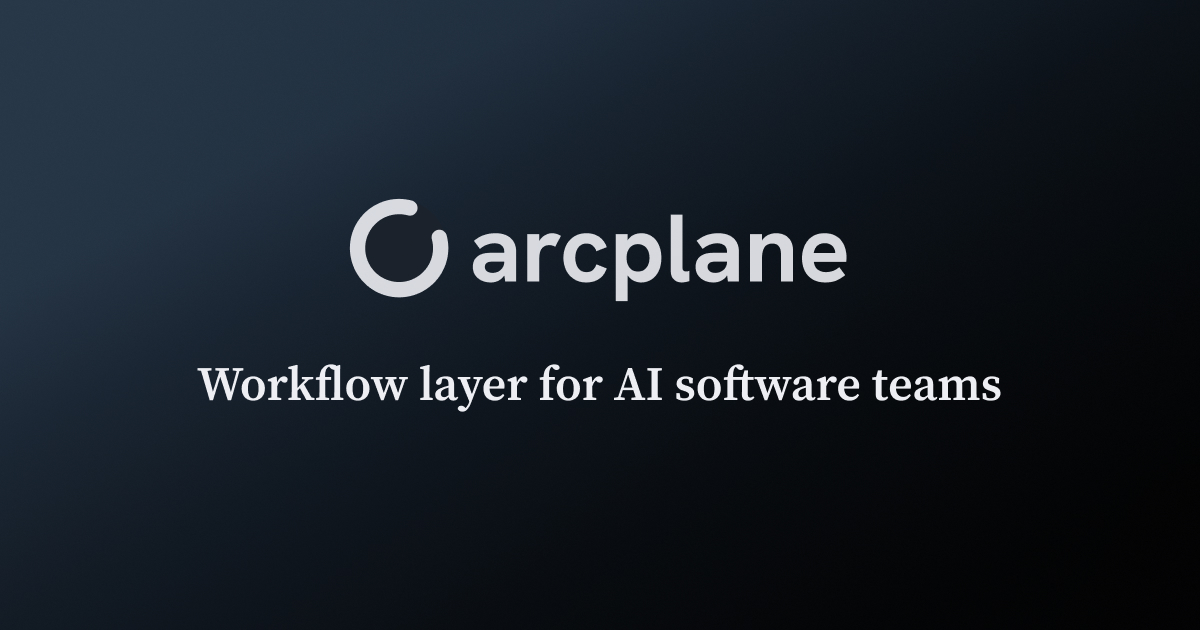 Arcplane - Workflow layer for AI software teams